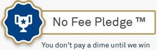 No Fee Pledge ™ — You don't pay a dime until we win
